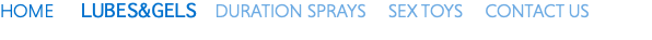 HOME LUBES&GELS DURATION SPRAYS SEX TOYS CONTACT US 